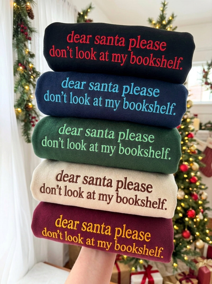 Funny Christmas Sweatshirt, Dear Santa Please Dont Look at My Bookshelf Shirt, Bookish Embroidered Hoodie, Christmas Gift for Book Lover
