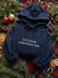 Funny Christmas Sweatshirt, Let It Snow Somewhere Else Embroidered Hoodie, Cozy Winter Shirt, Holiday Gifts