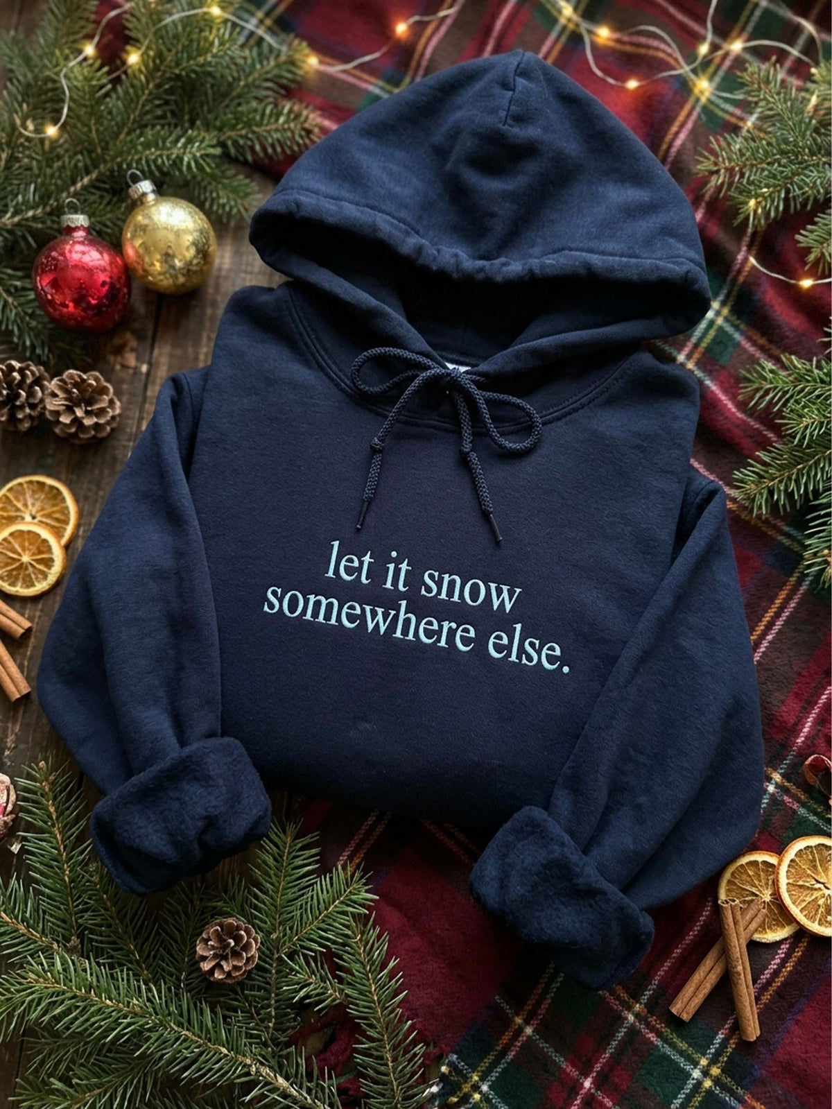 Funny Christmas Sweatshirt, Let It Snow Somewhere Else Embroidered Hoodie, Cozy Winter Shirt, Holiday Gifts