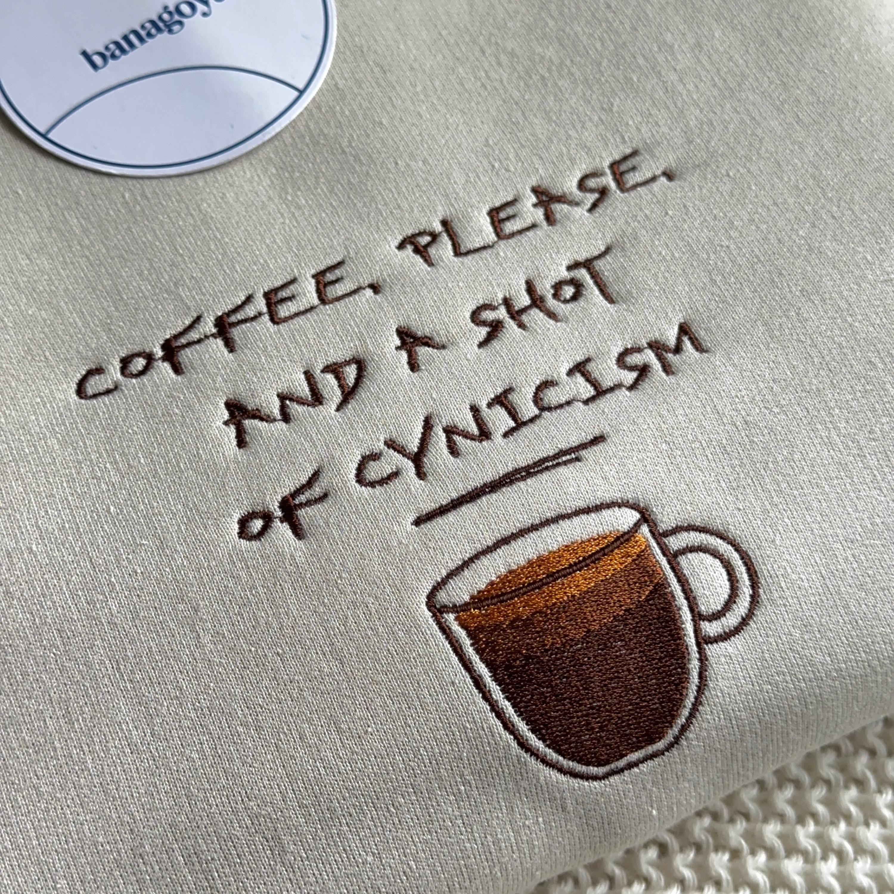 Coffee please and a shot of cynicism embroidery design