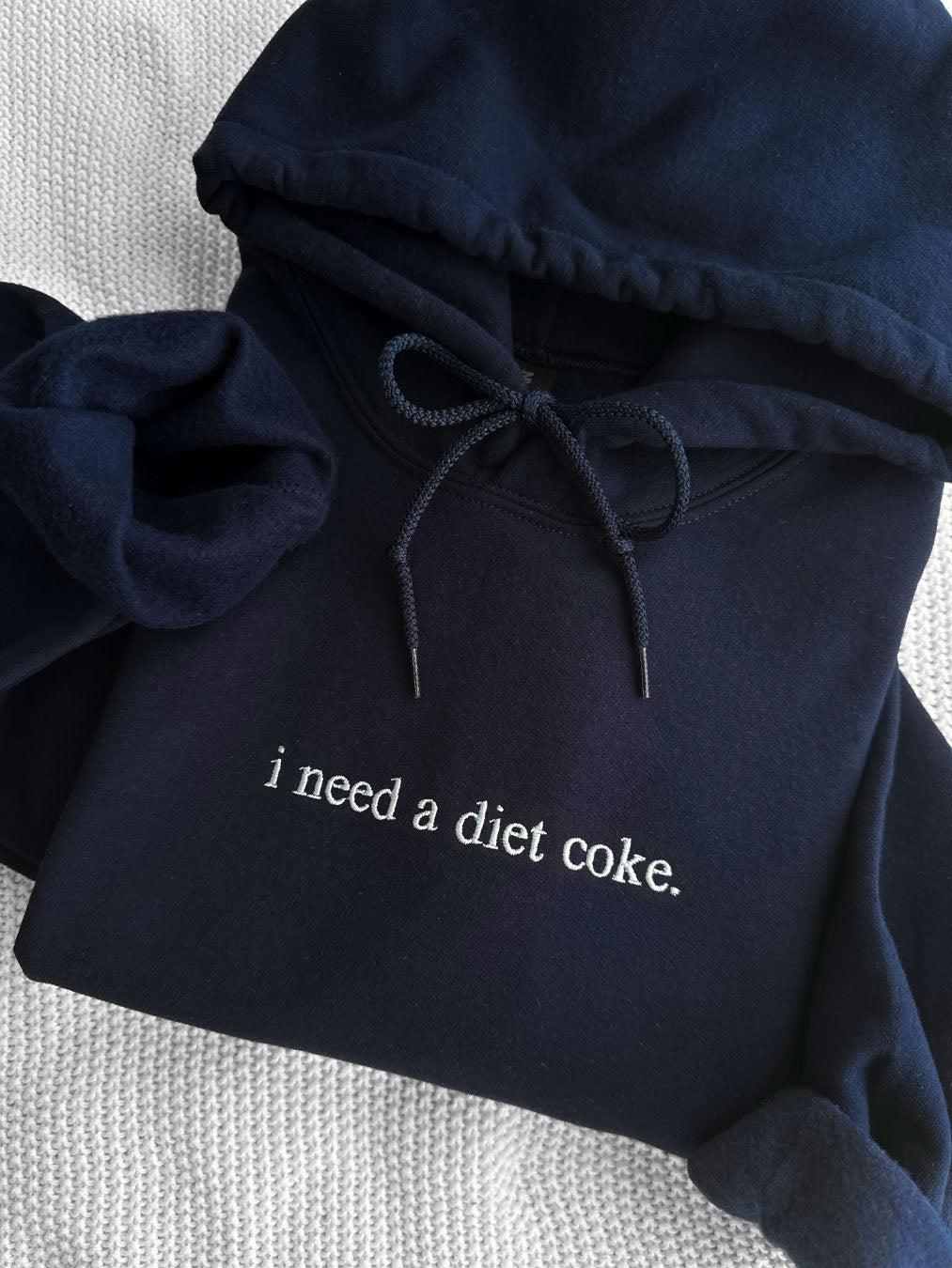 I Need A Diet Coke Sweatshirt, Custom Text Shirt, Funny Quote Embroidered Hoodie, Gifts For Her