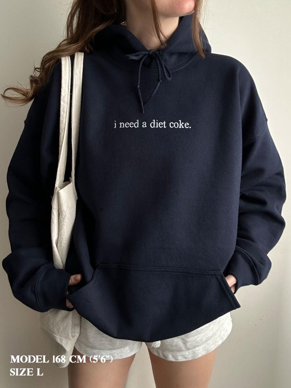 I Need A Diet Coke Sweatshirt, Custom Text Shirt, Funny Quote Embroidered Hoodie, Gifts For Her
