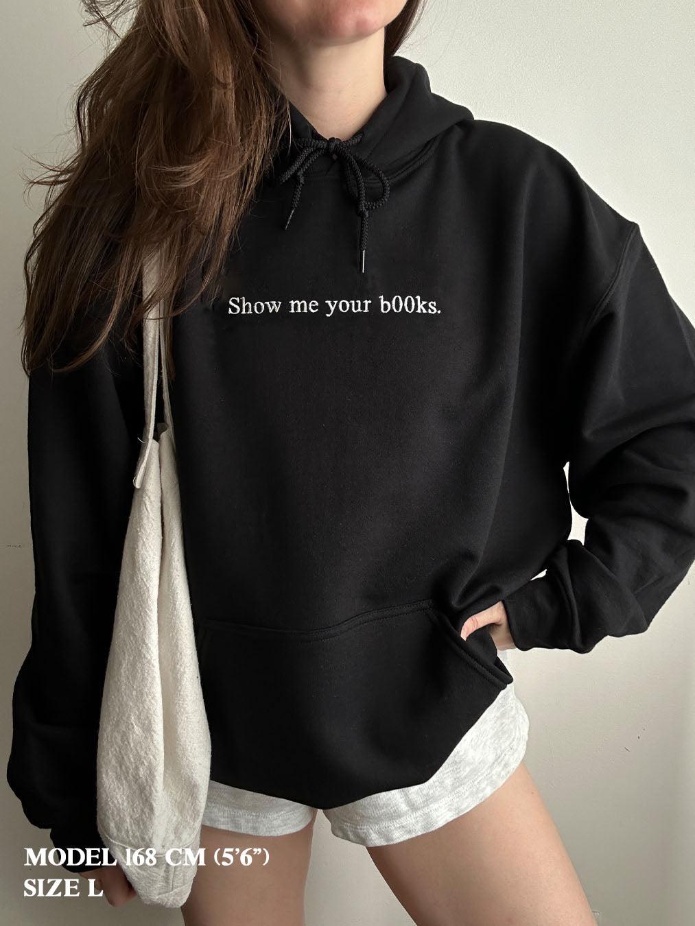 Show Me Your Books Custom Embroidered Hoodie, Bookish Sweatshirt, Reading Shirt, Book Lover Gift for Her